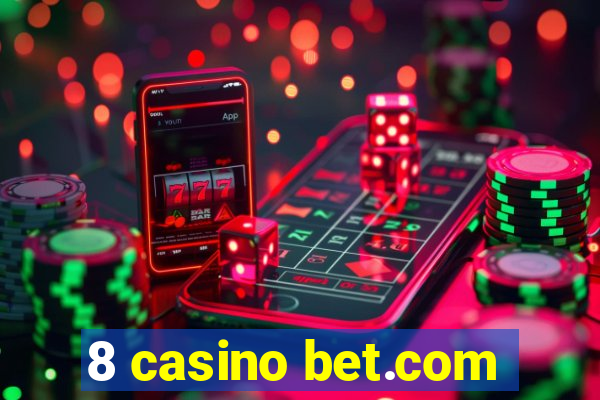 8 casino bet.com